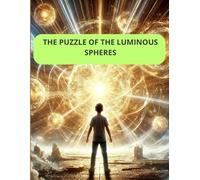 THE PUZZLE OF THE LIGHT SPHERES: THE PUZZLE OF THE LIGHT SPHERES