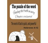 The puzzle of the word finding the truth in every chapter crossword: A Bible crossword puzzle book for study, reflection, and fun. easy to read, 90 pages, 8.5x11, vacation, gift, and challenging