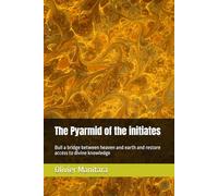 The Pyarmid of the initiates: Bull a bridge between heaven and earth and restore access to divine knowledge