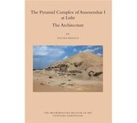 The Pyramid Complex of Amenemhat I at Lisht by Dieter Arnold Dieter Arnold, (Auteur)