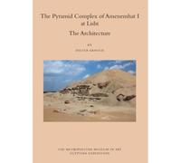 The Pyramid Complex Of Amenemhat I At Lisht - The Architecture