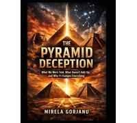 The Pyramid Deception: What We Were Told, What Doesn’t Add Up, and Why It Changes Everything