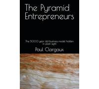 The Pyramid Entrepreneurs: The 5000 year old business model hidden in plain sight