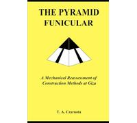 The Pyramid Funicular: A Mechanical Reassessment of Construction Methods at Giza