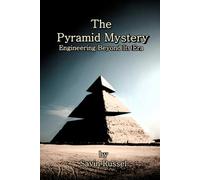 The Pyramid Mystery: Engineering Beyond Its Era