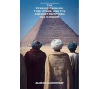 The Pyramid Problem: Time, Stone, and the Ancient Egyptian Old Kingdom