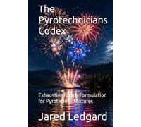 The Pyrotechnicians Codex: Exhaustive Recipe Formulation for Pyrotechnic Mixtures