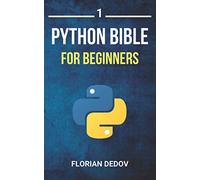 The Python Bible Volume 1: Python Programming For Beginners (Basics, Introduction)
