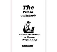 The Python Guidebook: A Hands-On Journey to Modern Programming