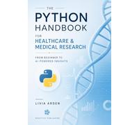The Python Handbook for Healthcare & Medical Research From Beginner to AI-Powered Insights