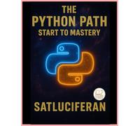 The Python Path Start to Mastery: from zero to hero master python