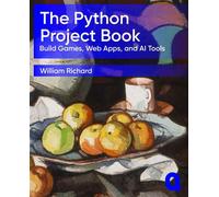 The Python Project Book Build Games, Web Apps, and AI Tools - Richard William - Project Q Publishing - ebook (ePub) - Livre