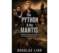 The Python & the Mantis: A Martial Arts Journey from Britain to the Kung Fu Masters of Taiwan