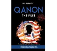 The QAnon Files: The Essential Guide To The Great Awakening