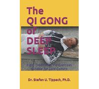 The QI GONG of DEEP SLEEP: Eight Traditional Yin-Exercises suitable for Late-Comers