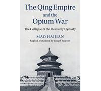 The Qing Empire and the Opium War by Haijian Mao Inconnu (Auteur)
