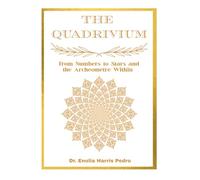 The Quadrivium: From Numbers to Stars and the Archéomètre Within