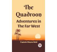 The Quadroon Adventures In The Far West