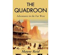The Quadroon: Adventures in the Far West (Edition2023)