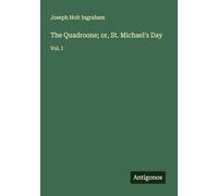 The Quadroone; or, St. Michael's Day: Vol. I
