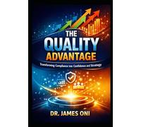 The Quality Advantage: Building Continuous Improvement Systems That Regulators Trust and Leaders Rely On