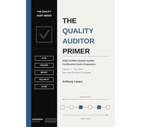 The Quality Auditor Primer: ASQ Certified Quality Auditor Certification Exam Preparation
