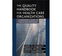 The Quality Handbook for Health Care Organizations by Greenwood & Alice North Shore Long Island Jewish Health System in Great Neck & New York Alice Greenwood, Andrea Restifo, Yosef D. Dlugacz (Auteur)