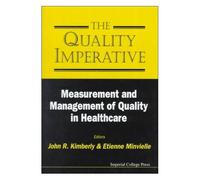 The Quality Imperative - Measurement And Management Of Quality In Healthcare