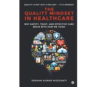 The Quality Mindset in Healthcare: Why Safety, Trust, and Effective Care Begin With How We Think