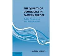 The Quality of Democracy in Eastern Europe - Roberts Andrew Northwestern University Illinois - Cambridge University Press - Livre en Anglais - Paperback Roberts Andrew Northwestern University Illinois