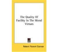 The Quality of Facility in the Moral Virtues Coerver, Robert Florent (Auteur)