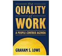 The Quality of Work Graham S. Lowe (Auteur)
