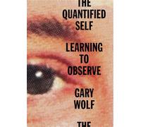 The Quantified Self Learning to Observe - Gary Wolf - Workman Publishing Company - ebook (ePub) - Livre