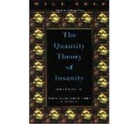The Quantity Theory of Insanity Will Self (Auteur)