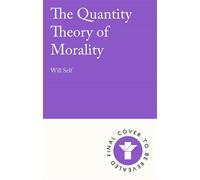 The Quantity Theory of Morality - Will Self - Grove Press UK - ebook (ePub) - Livre
