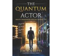 The Quantum Actor: Reality Transurfing for the Creative Life