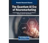 The Quantum Ai Era Of Neuromarketing (Advances In Marketing, Customer Relationship Management, And E-Services)