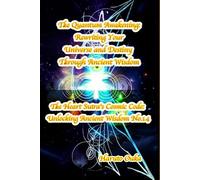 The Quantum Awakening: Rewriting Your Universe and Destiny Through Ancient Wisdom