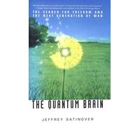 The Quantum Brain: The Search for Freedom and the Next Generation of Man