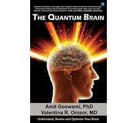 The Quantum Brain: Understand, Rewire And Optimize Your Brain