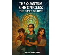 The Quantum Chronicles: The Dawn of Time: A Time-Travel Fantasy Adventure