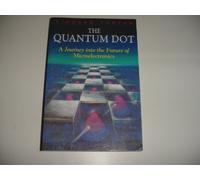The Quantum Dot: Journey into the Future of Microelectronics