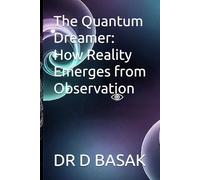 The Quantum Dreamer: How Reality Emerges from Observation