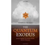 The Quantum Exodus: Jewish Fugitives, The Atomic Bomb, And The Holocaust