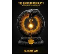 The Quantum Hourglass: Rewriting Reality and Reshaping Time (Master Edition)