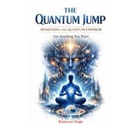 The Quantum Jump: Get Anything You Want
