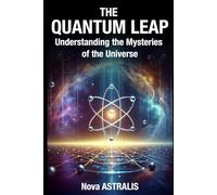 The Quantum Leap: Understanding the Mysteries of the Universe