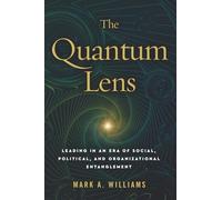 The Quantum Lens: Leading in an Era of Social, Political, and Organizational Entanglement