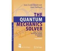 The Quantum Mechanics Solver : How To Apply Quantum Theory To Modern Physics