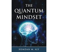 The Quantum Mindset - Hemdan M. Aly - Hemdan M. Aly - ebook (ePub) - Livre
